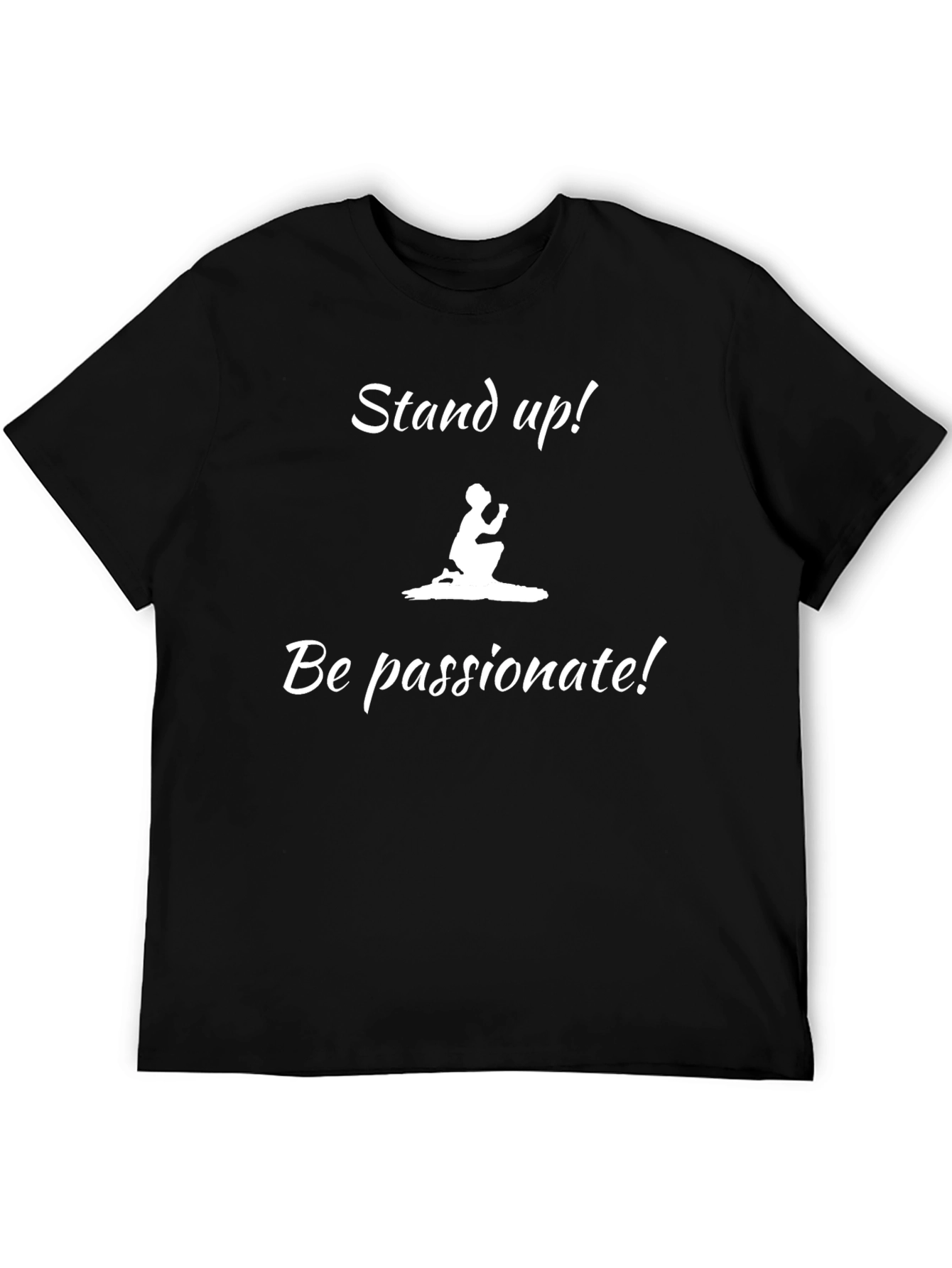 Stand Up! Be Passionate! T-Shirt