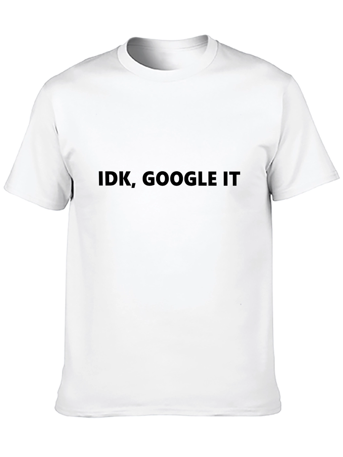 IDK Google It - Funny Sarcastic T-Shirt