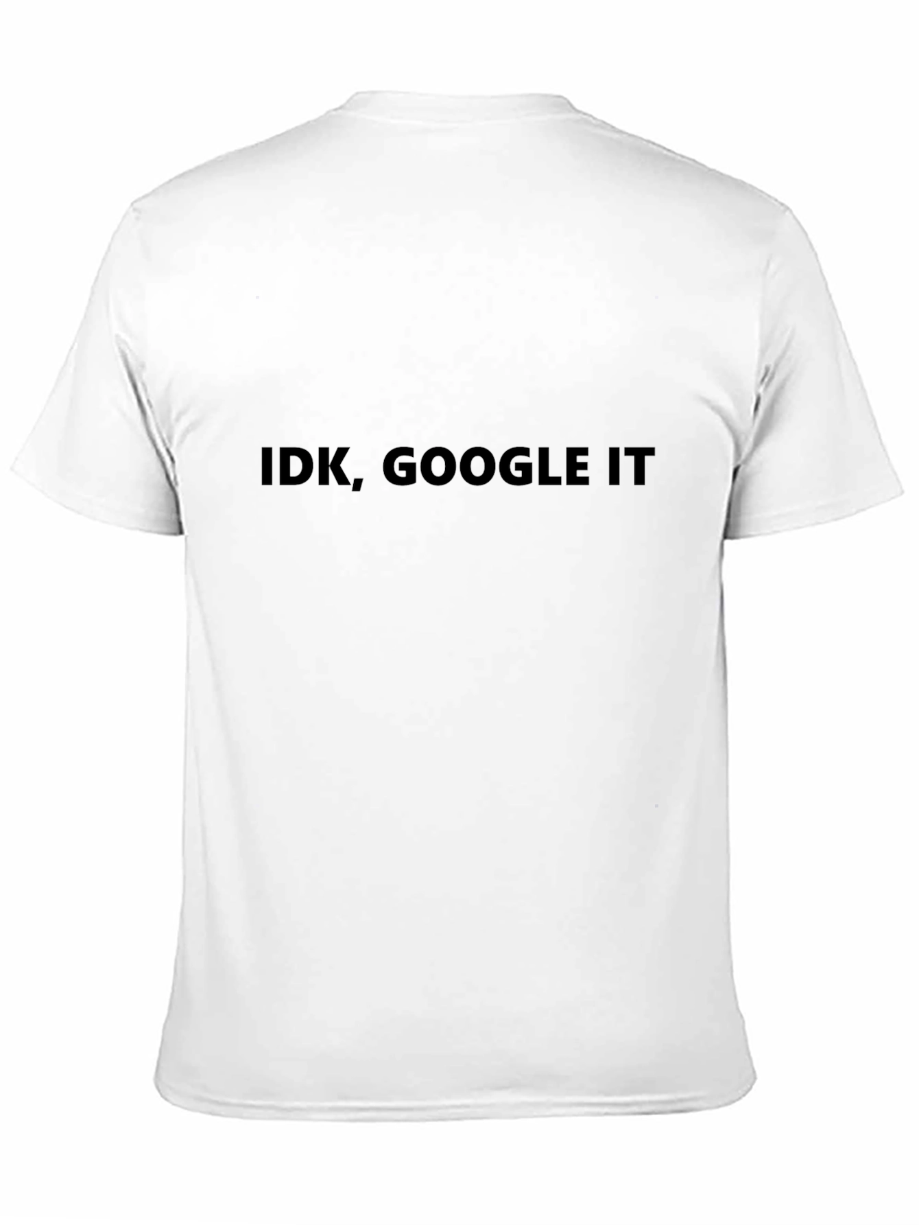 IDK Google It - Funny Sarcastic T-Shirt