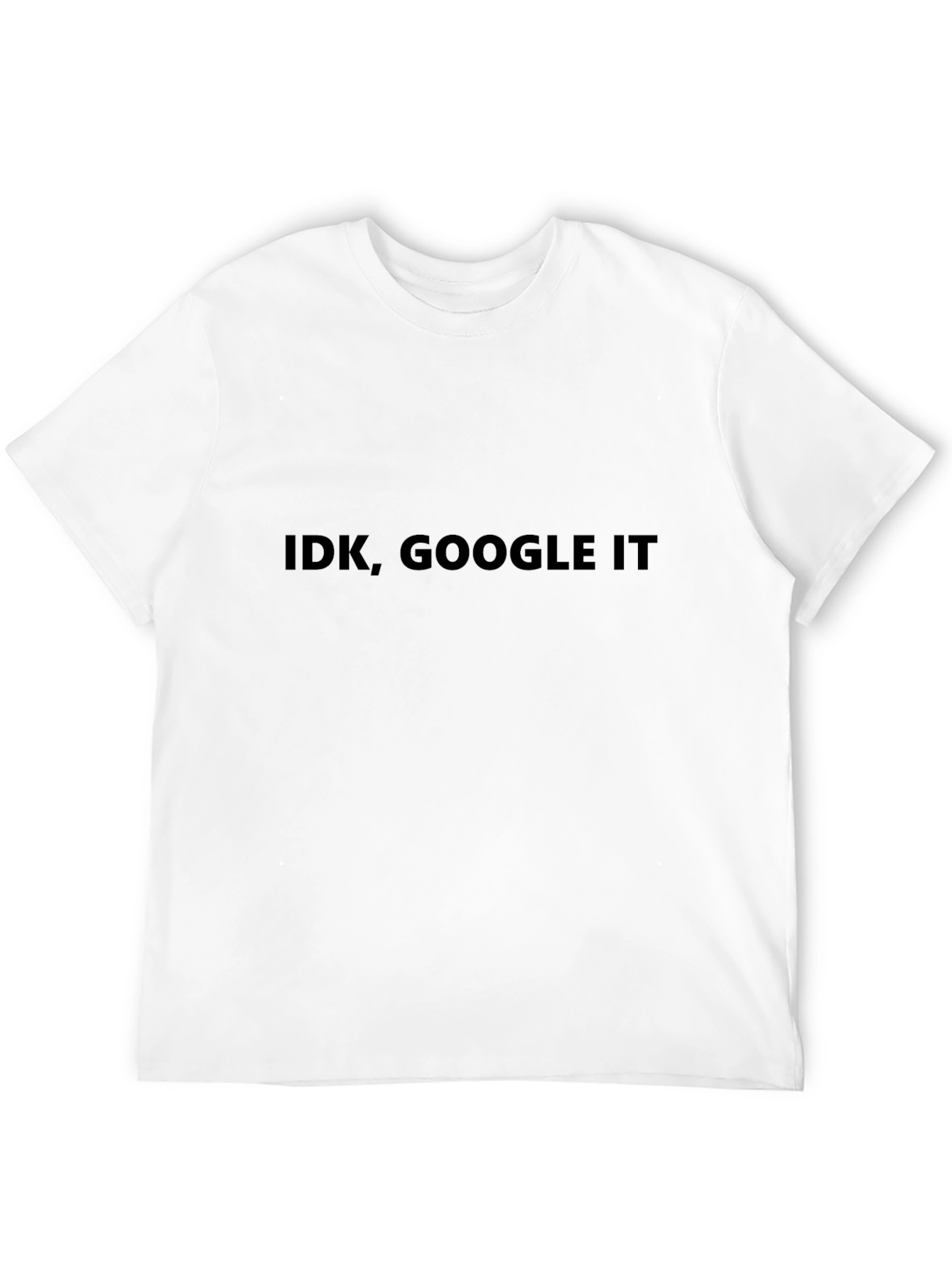 IDK Google It - Funny Sarcastic T-Shirt