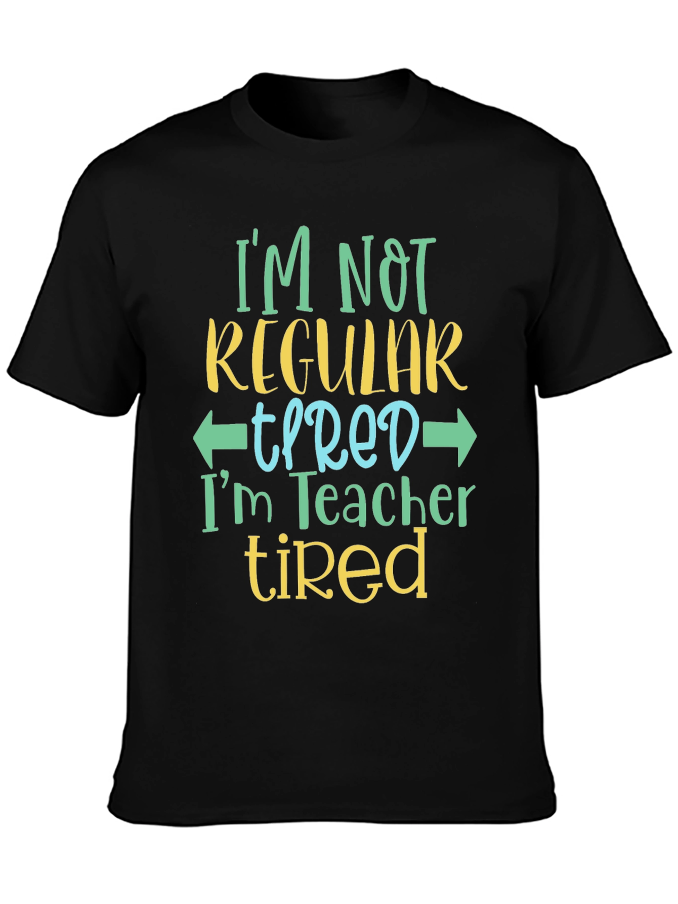 Teacher Tired T-Shirt - Funny Teacher Shirt