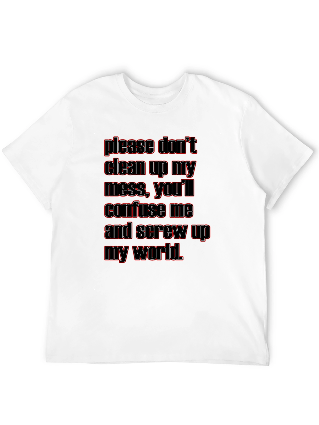 Dont Clean Up My Mess Graphic T-Shirt