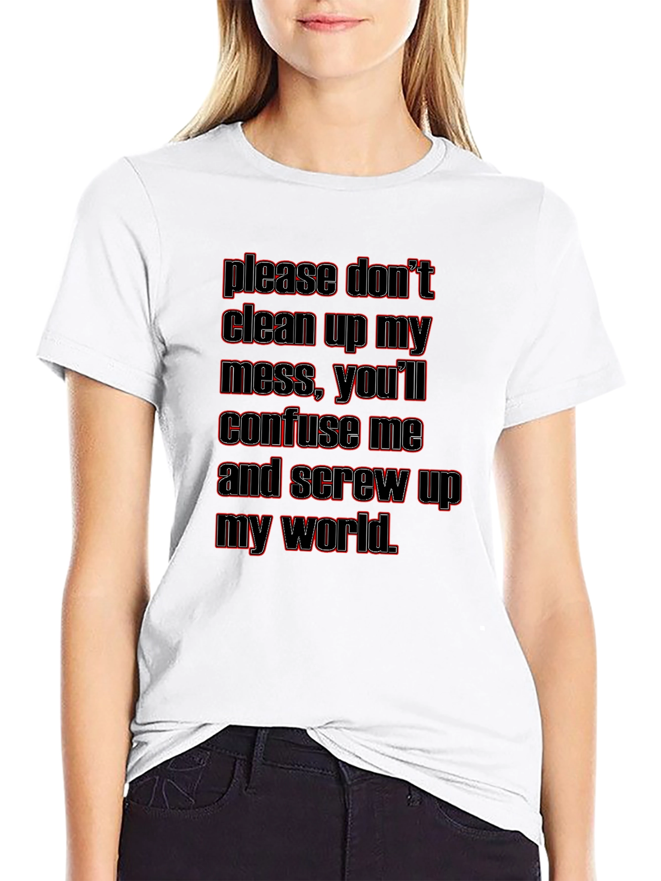 Dont Clean Up My Mess Graphic T-Shirt
