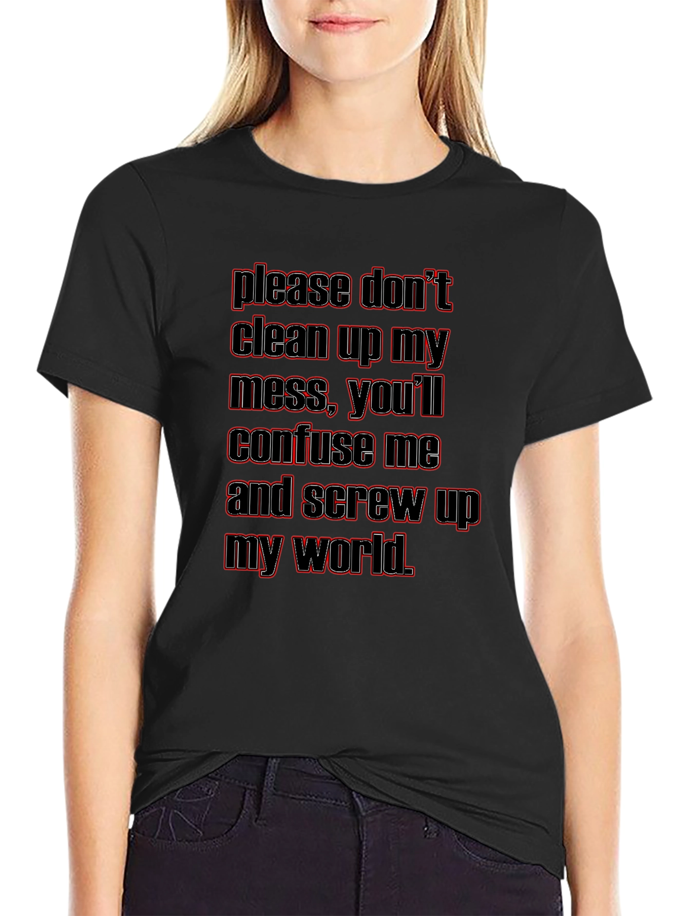 Dont Clean Up My Mess Graphic T-Shirt