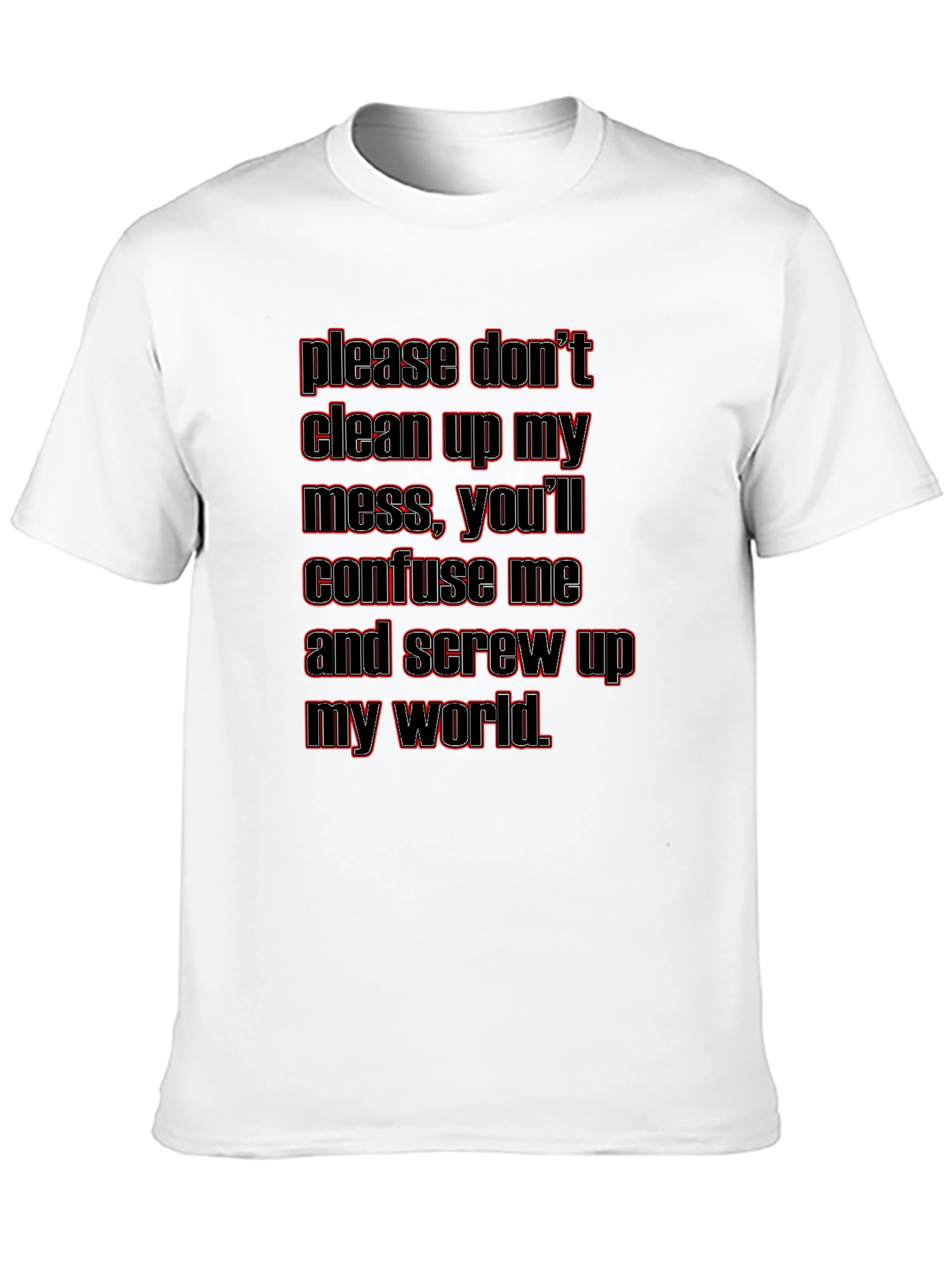 Dont Clean Up My Mess Graphic T-Shirt