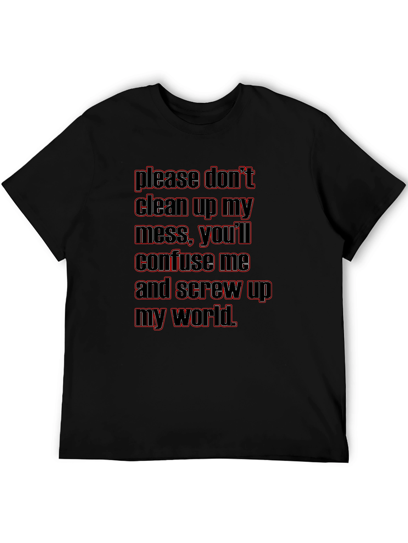 Dont Clean Up My Mess Graphic T-Shirt