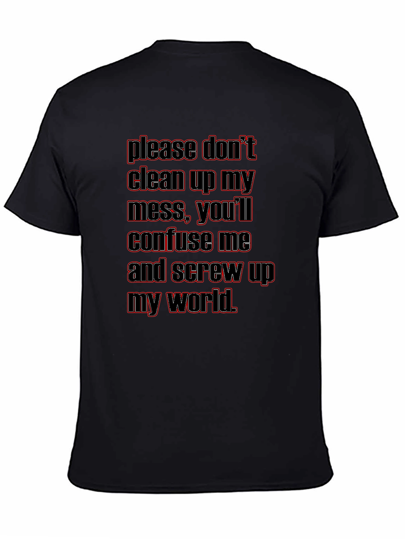 Dont Clean Up My Mess Graphic T-Shirt