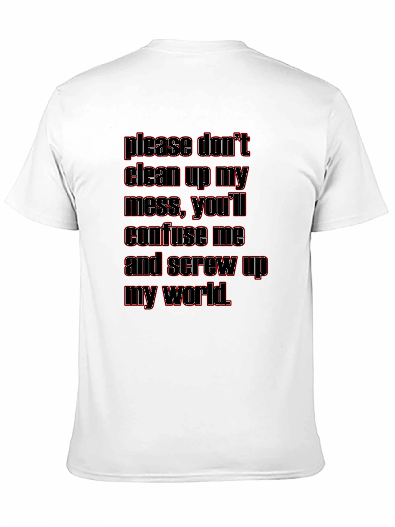 Dont Clean Up My Mess Graphic T-Shirt