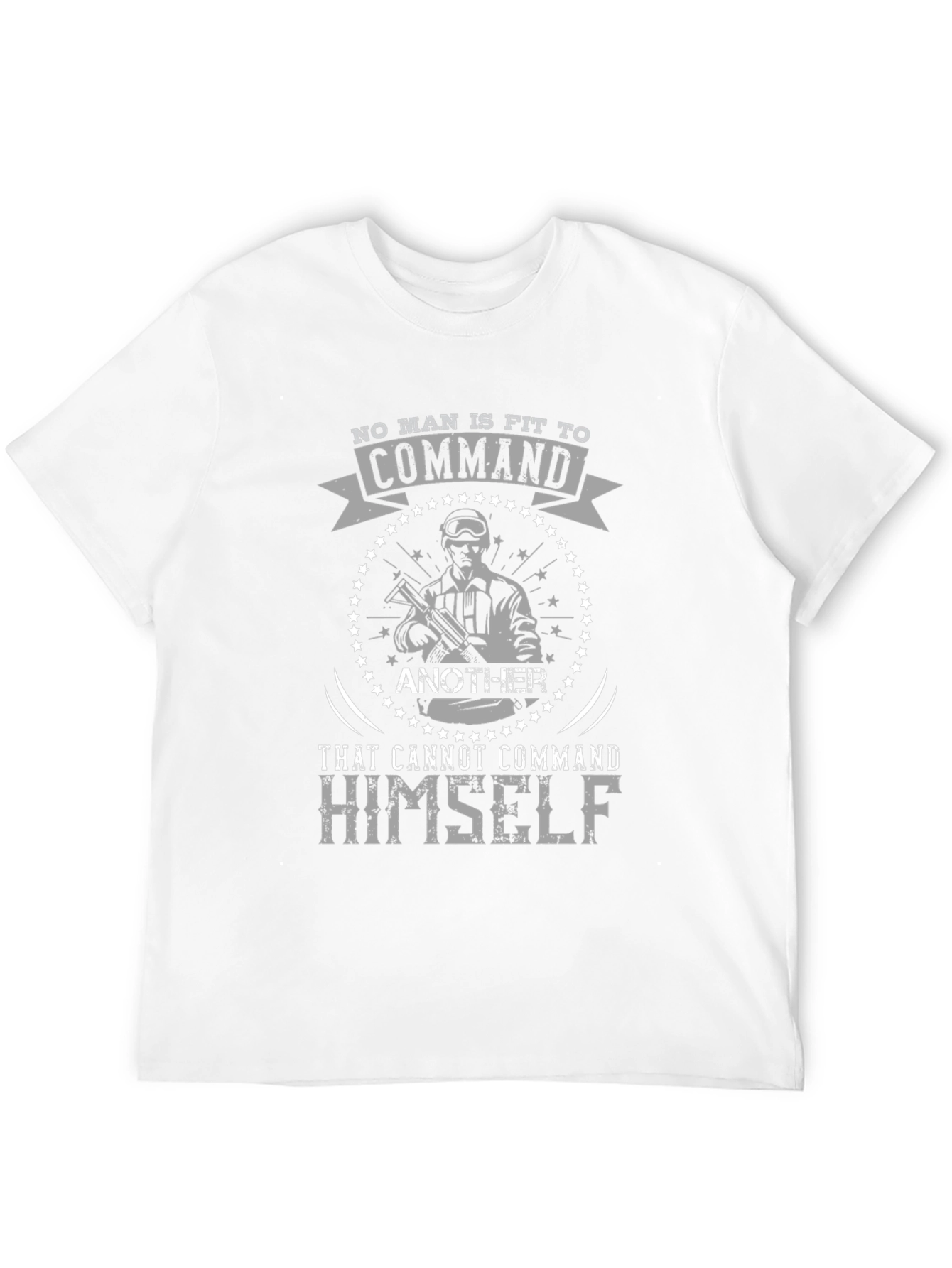 No Man Is Fit to Command Graphic Tee