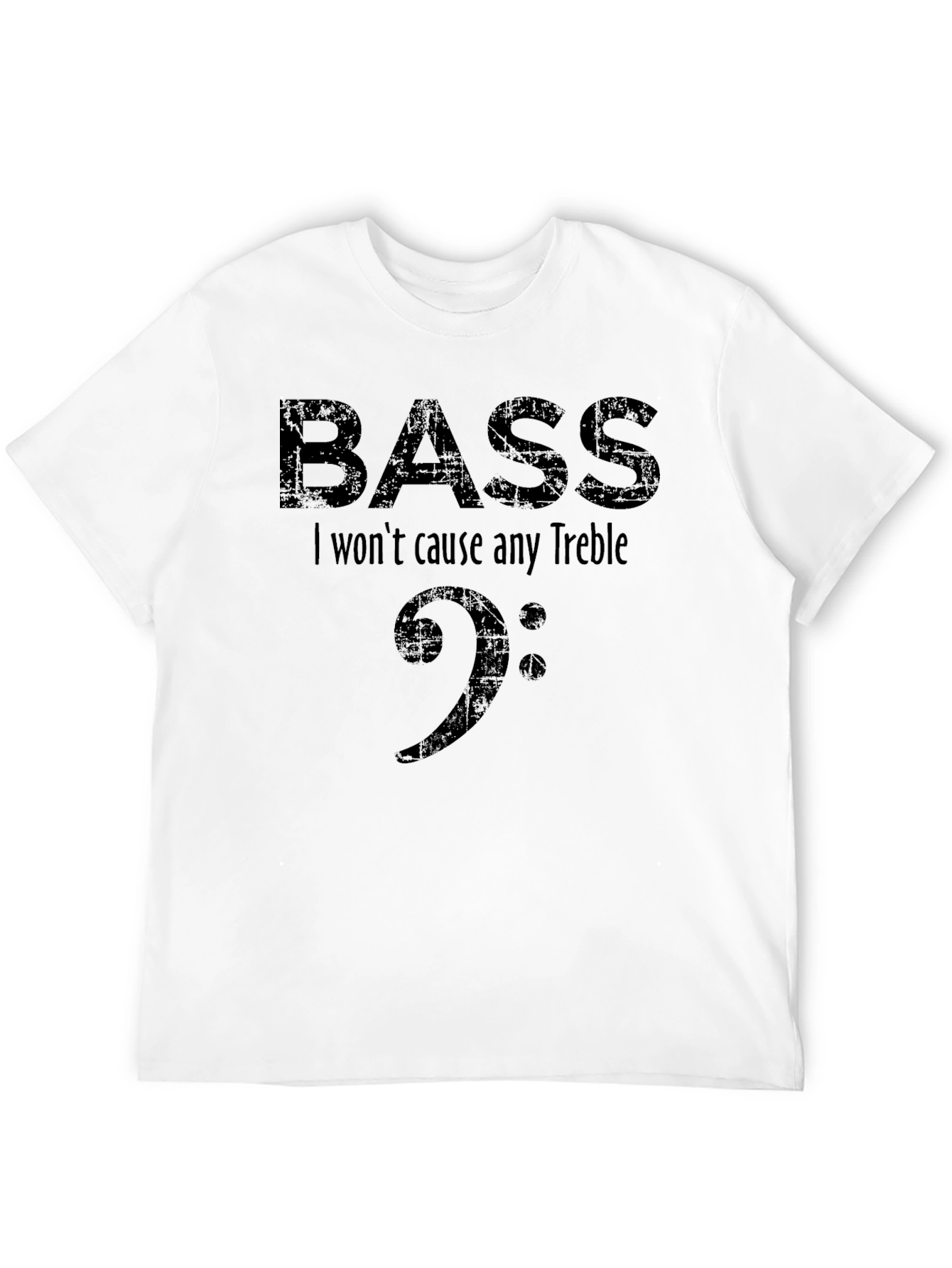 Bass I Wont Cause Any Treble Black T-Shirt