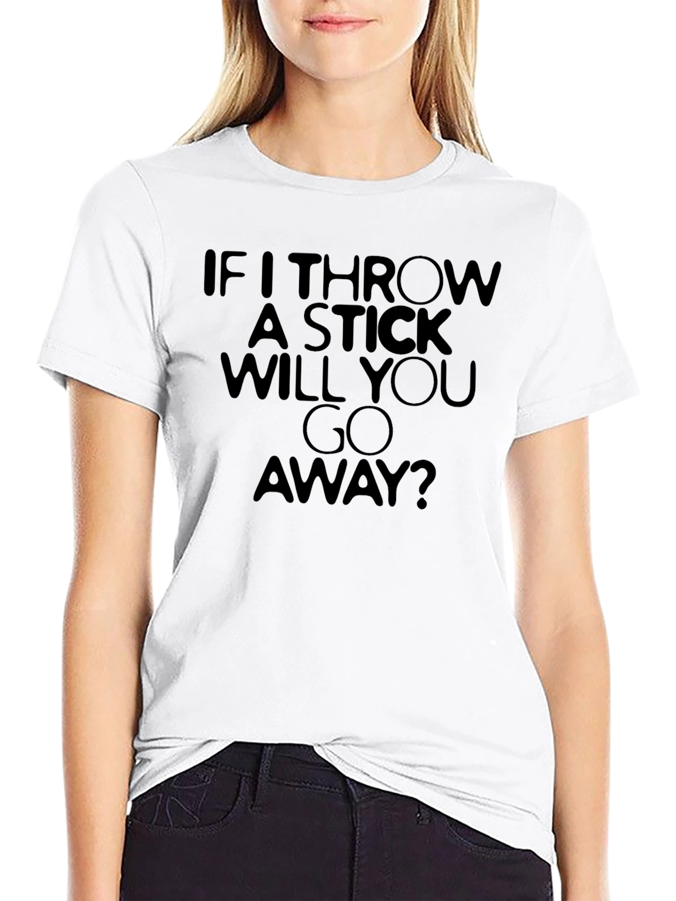 Funny If I Throw A Stick Graphic T-Shirt