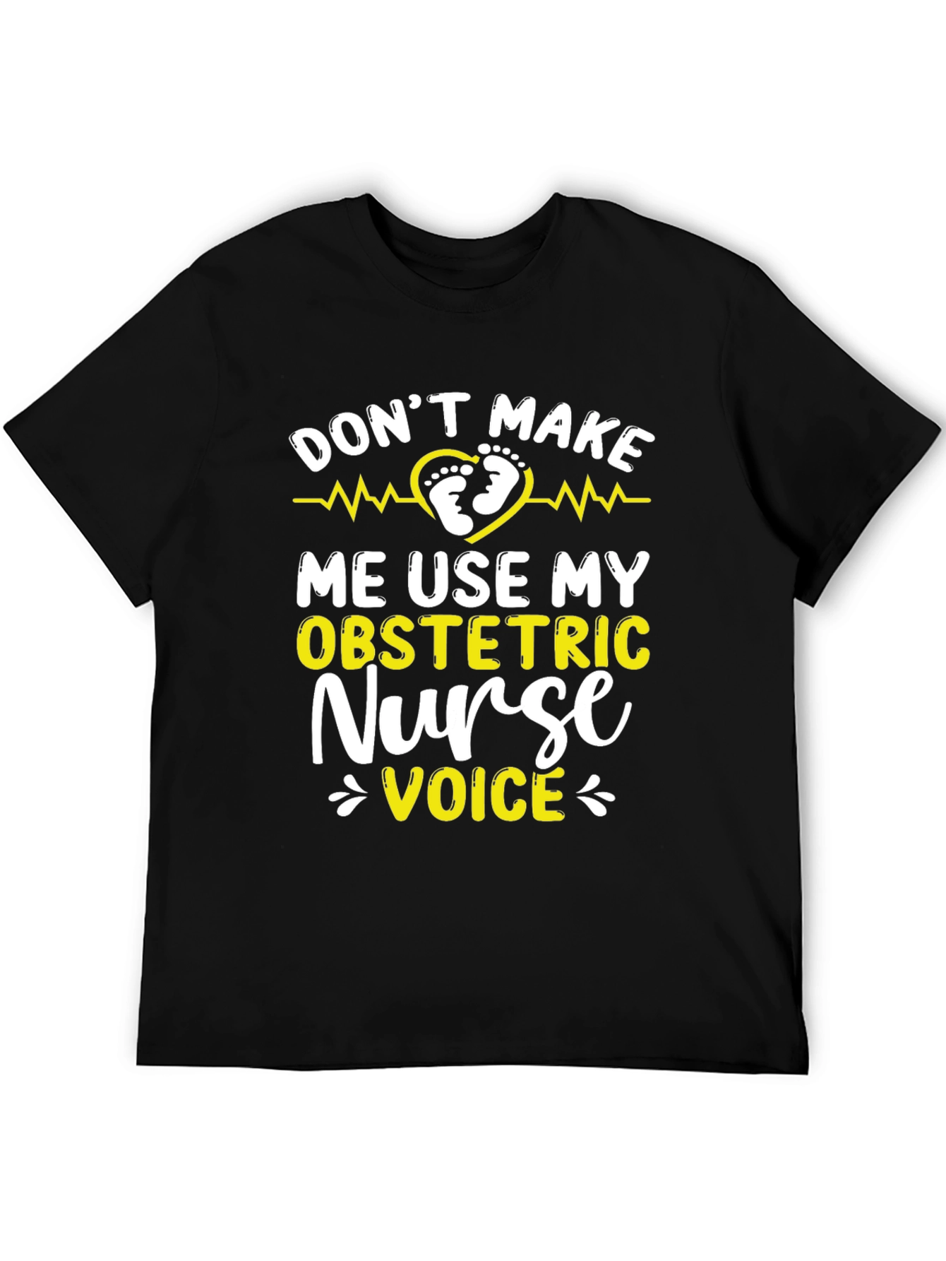 Obstetric Nurse Voice T-Shirt - Funny Nurse Tee