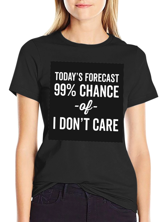 Funny Todays Forecast I Dont Care Graphic T-Shirt