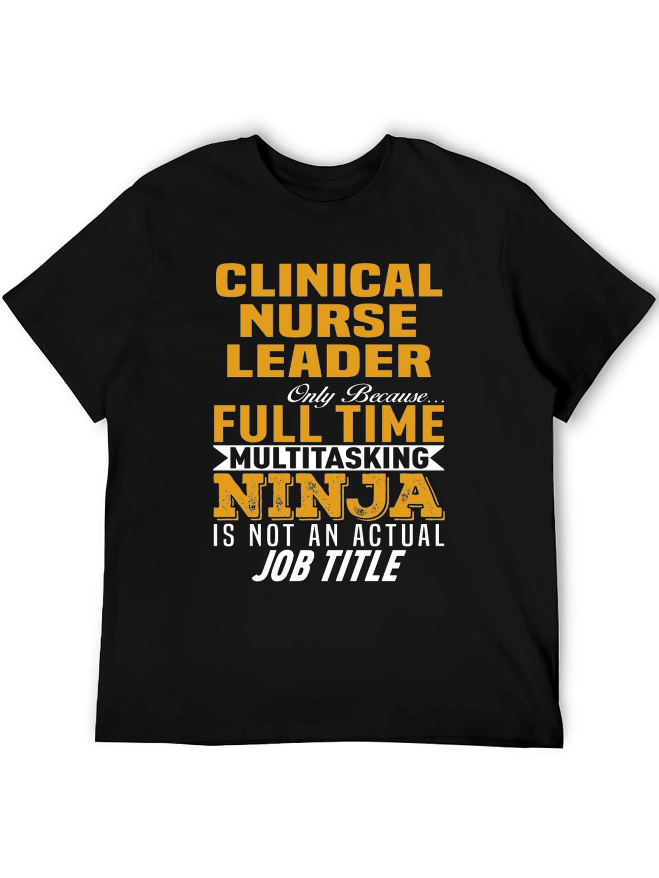 Clinical Nurse Leader T-Shirt - Multitasking Ninja
