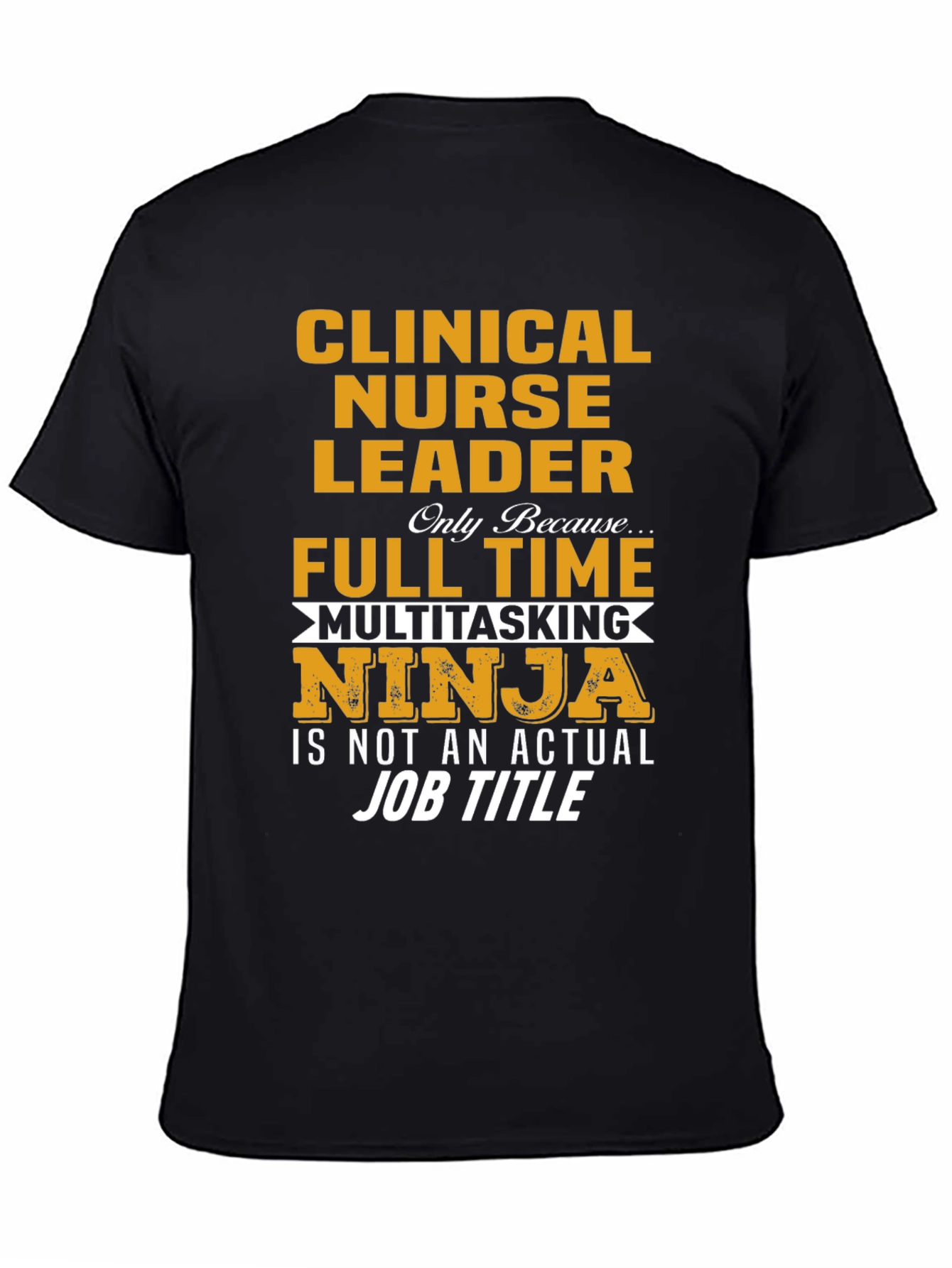 Clinical Nurse Leader T-Shirt - Multitasking Ninja
