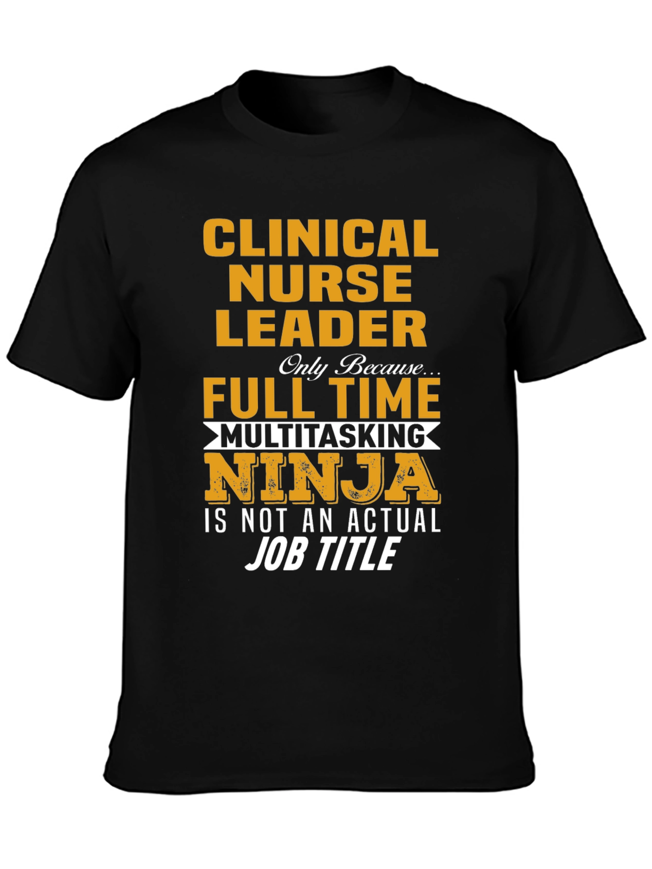 Clinical Nurse Leader T-Shirt - Multitasking Ninja