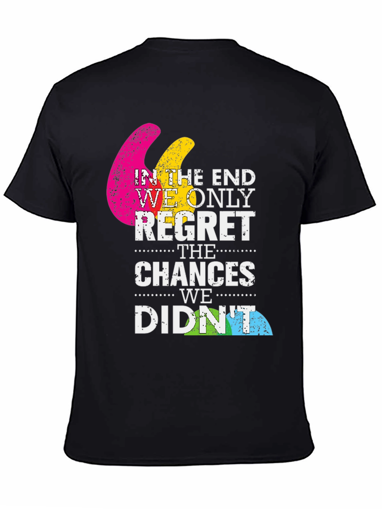 Motivational Graphic T-Shirt - Dont Regret Chances