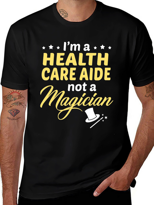Health Care Aide T-Shirt - Not a Magician