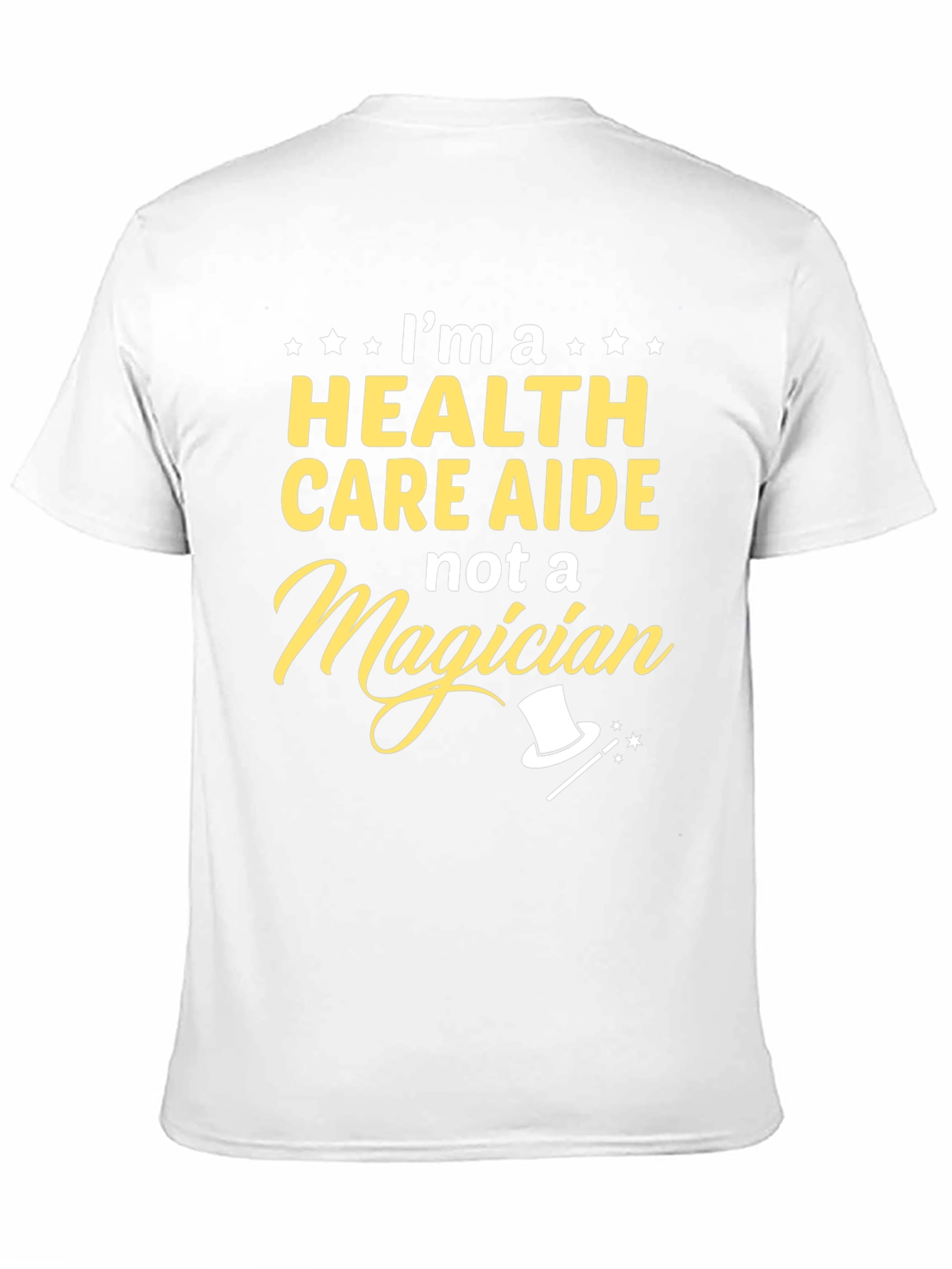 Health Care Aide T-Shirt - Not a Magician