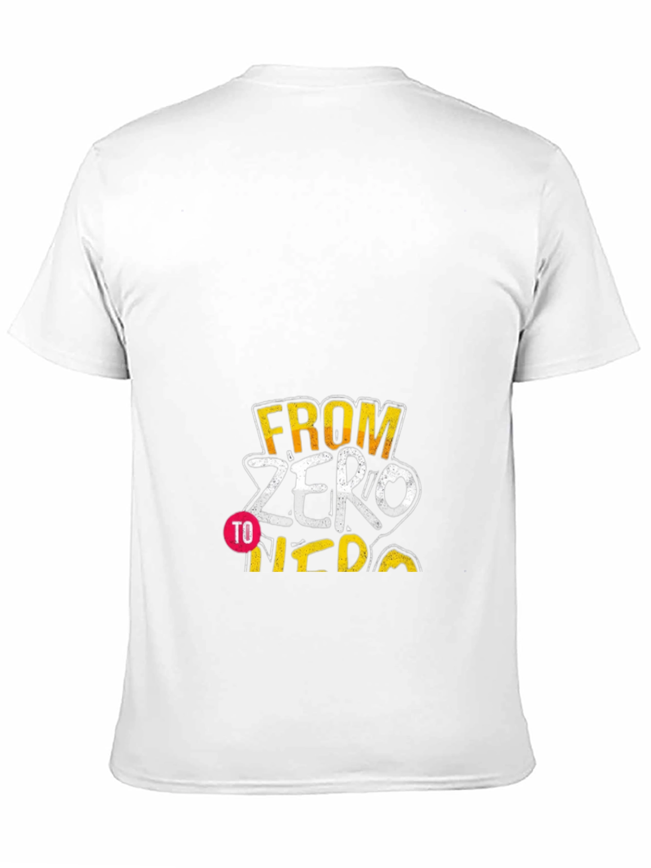 From Zero to Hero Graphic T-Shirt