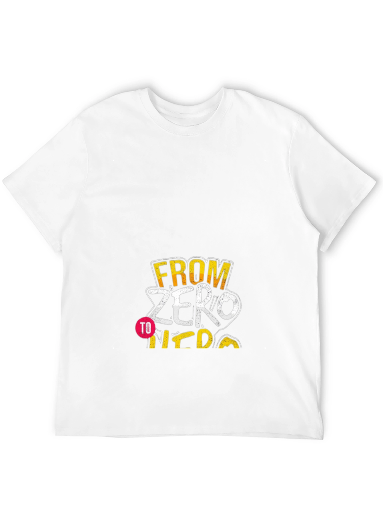 From Zero to Hero Graphic T-Shirt