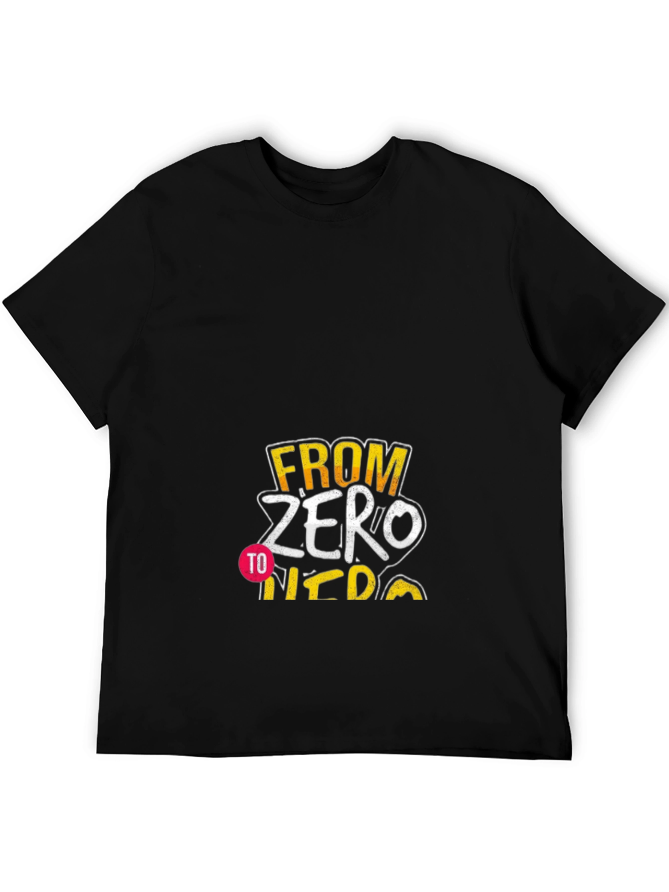 From Zero to Hero Graphic T-Shirt