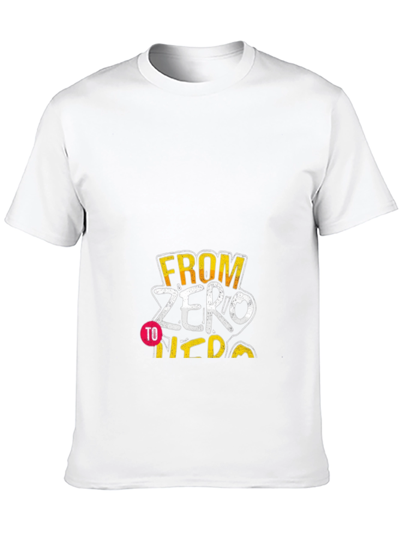 From Zero to Hero Graphic T-Shirt