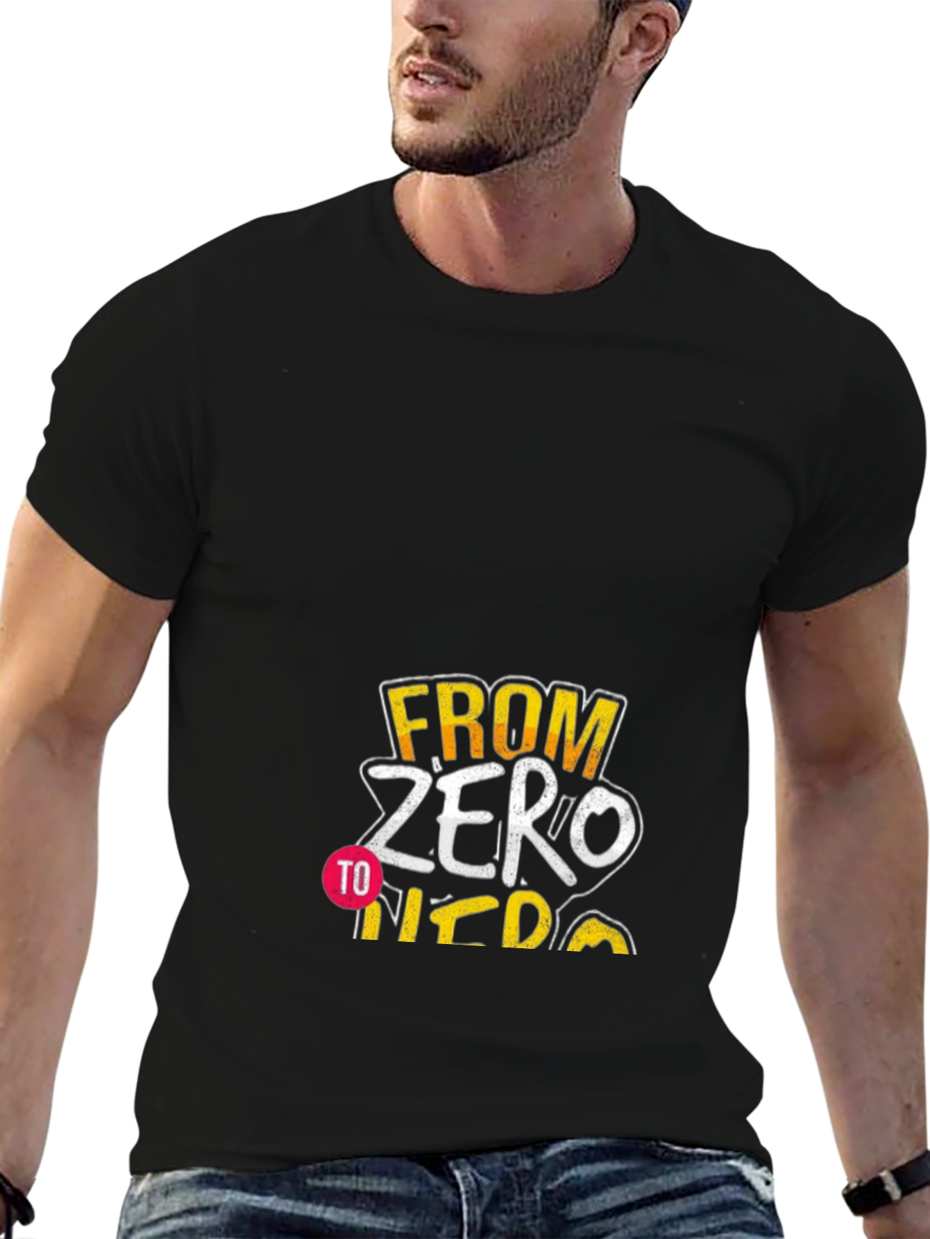 From Zero to Hero Graphic T-Shirt