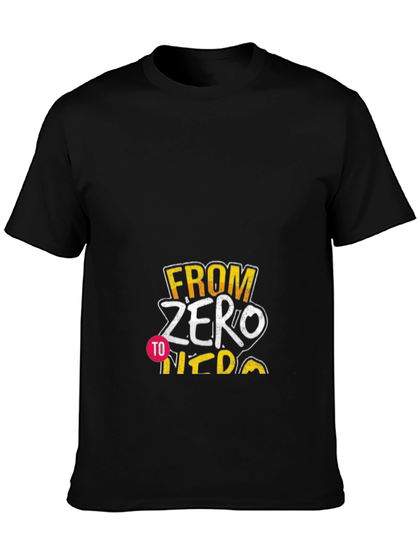 From Zero to Hero Graphic T-Shirt
