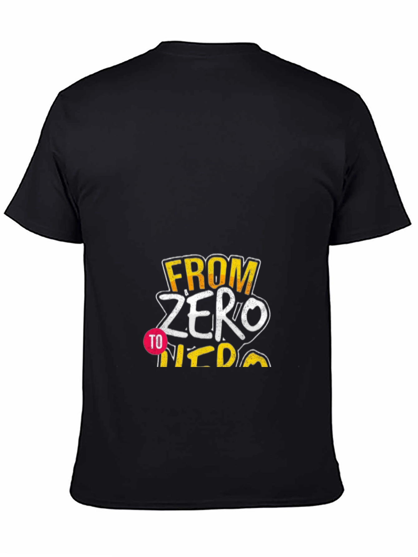 From Zero to Hero Graphic T-Shirt