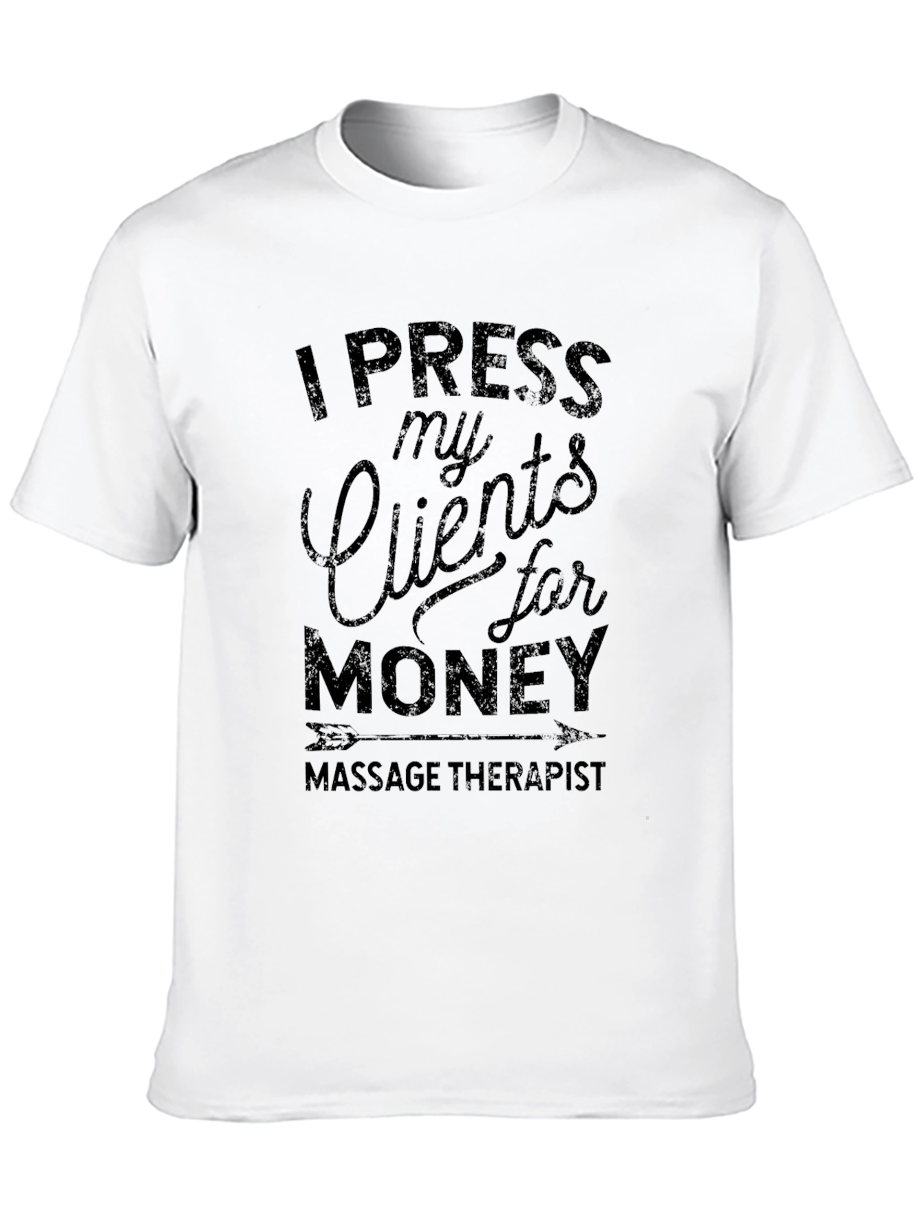 I Press My Clients For Money T-Shirt