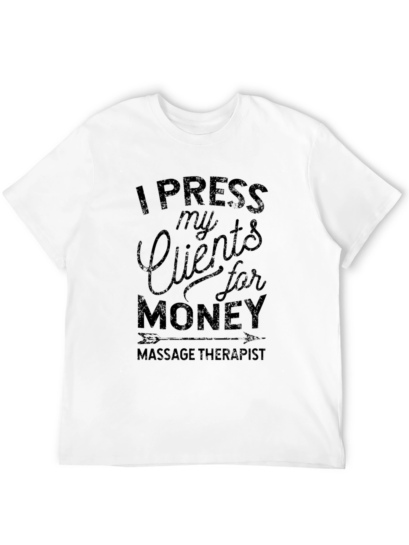 I Press My Clients For Money T-Shirt