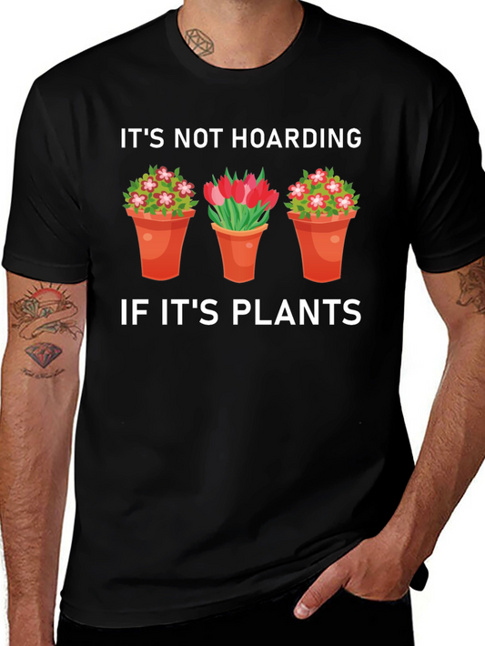 Plant Lover T-Shirt: Its Not Hoarding If Its Plants