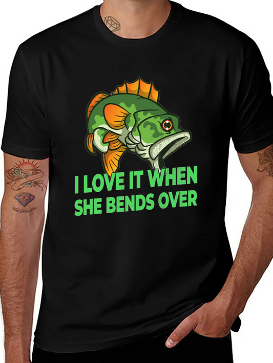 Fishing Humor T-Shirt - I Love It When She Bends Over