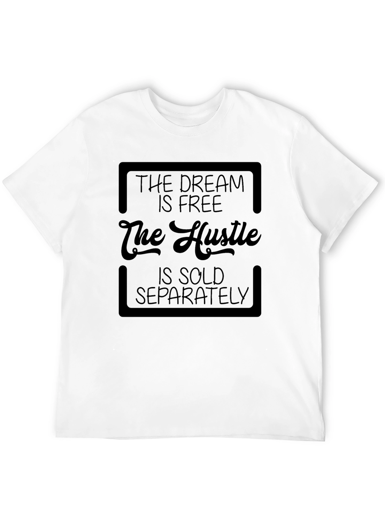 The Dream is Free T-Shirt - Hustle Motivation