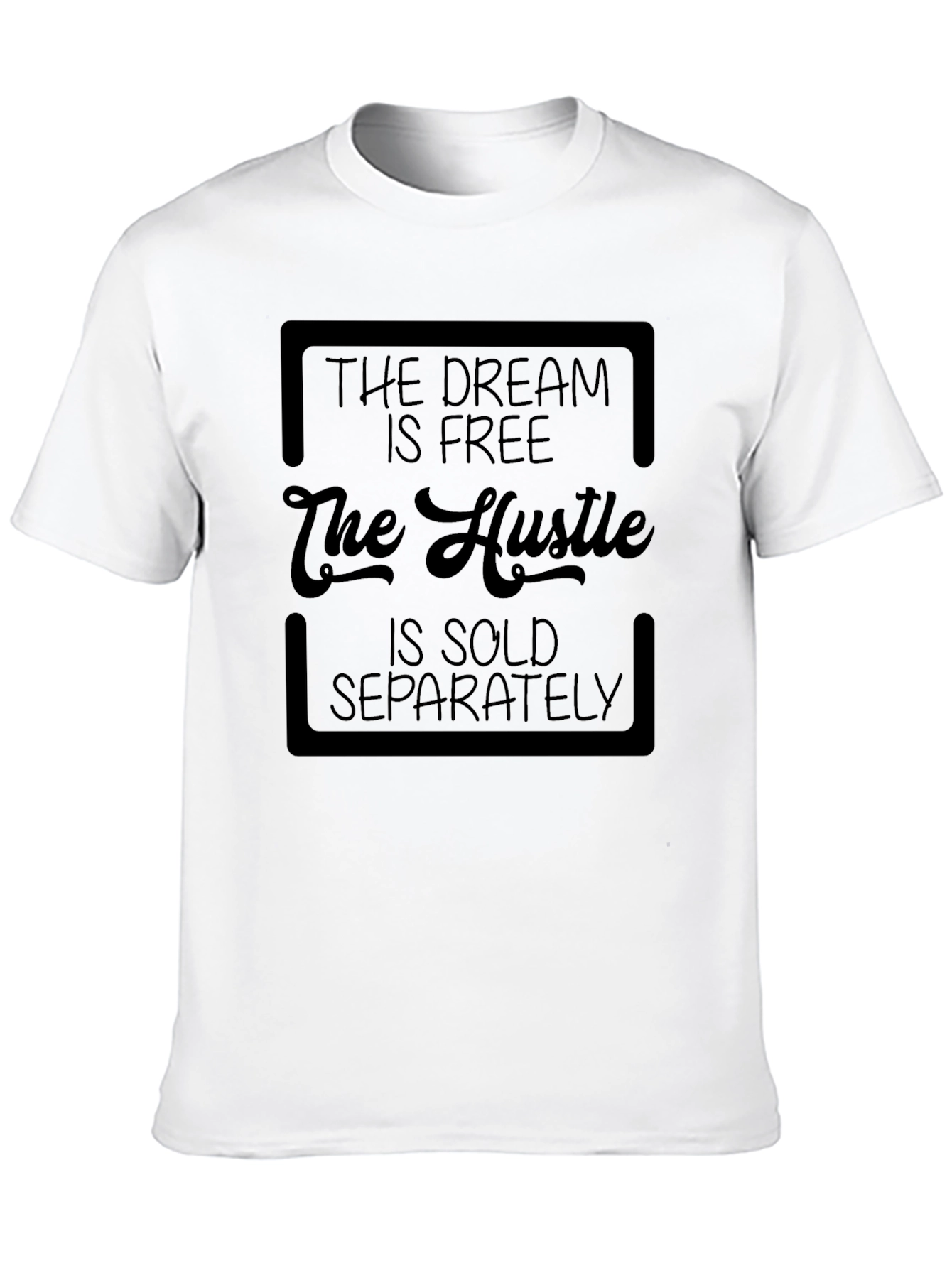The Dream is Free T-Shirt - Hustle Motivation