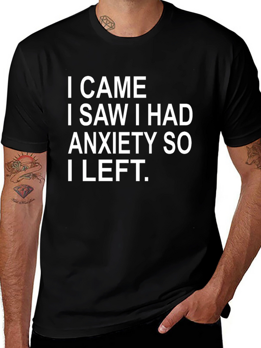 Anxiety Humor T-Shirt - I Came I Saw I Left