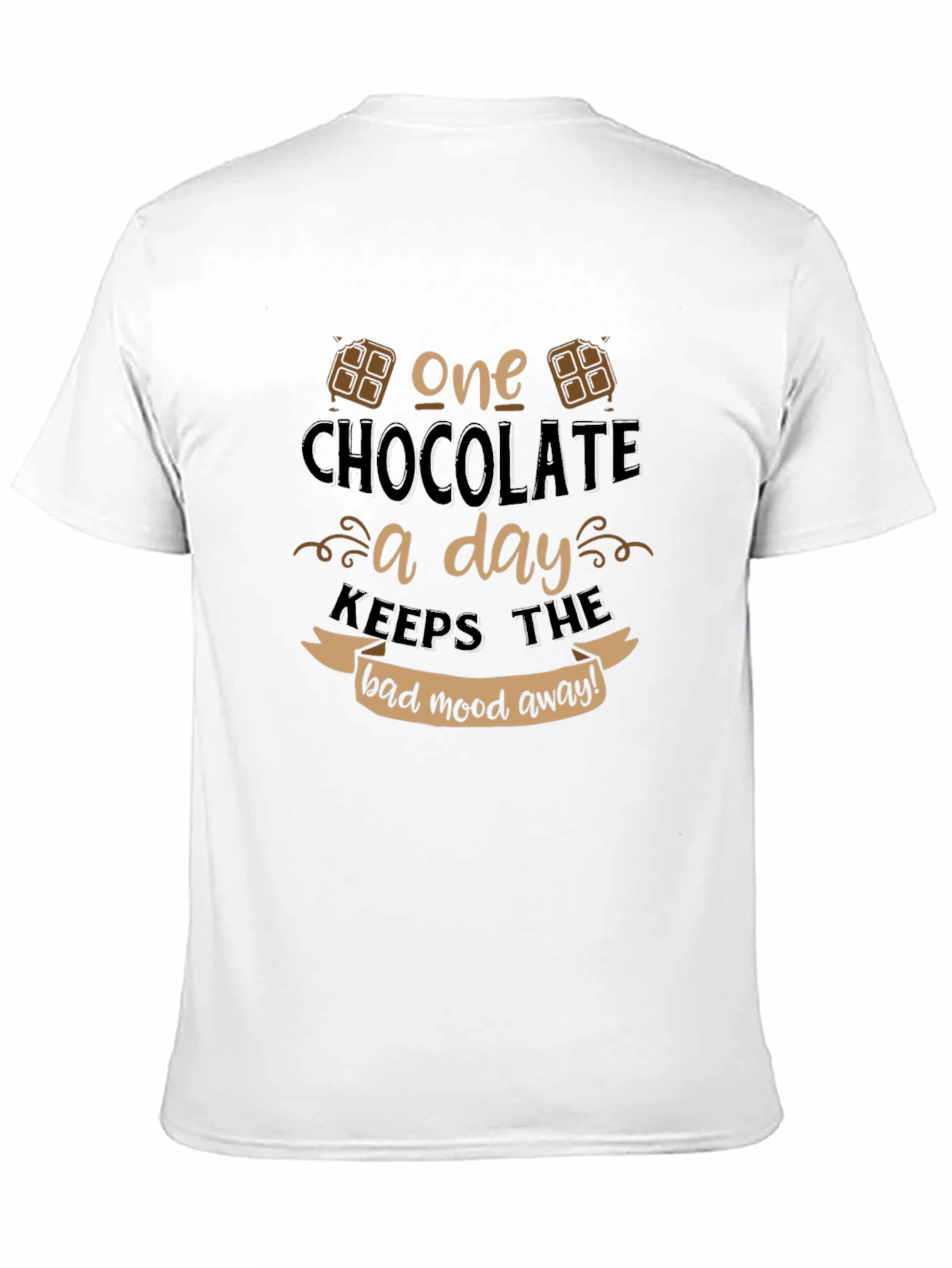 Chocolate a Day Keeps the Bad Mood Away T-Shirt