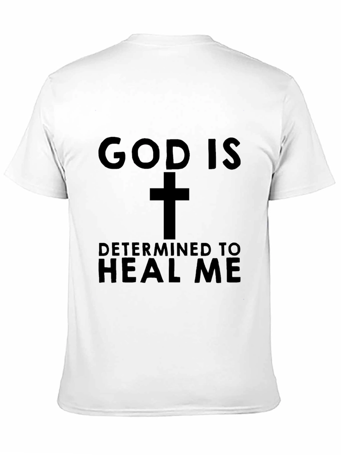 God Is Determined To Heal Me T-Shirt