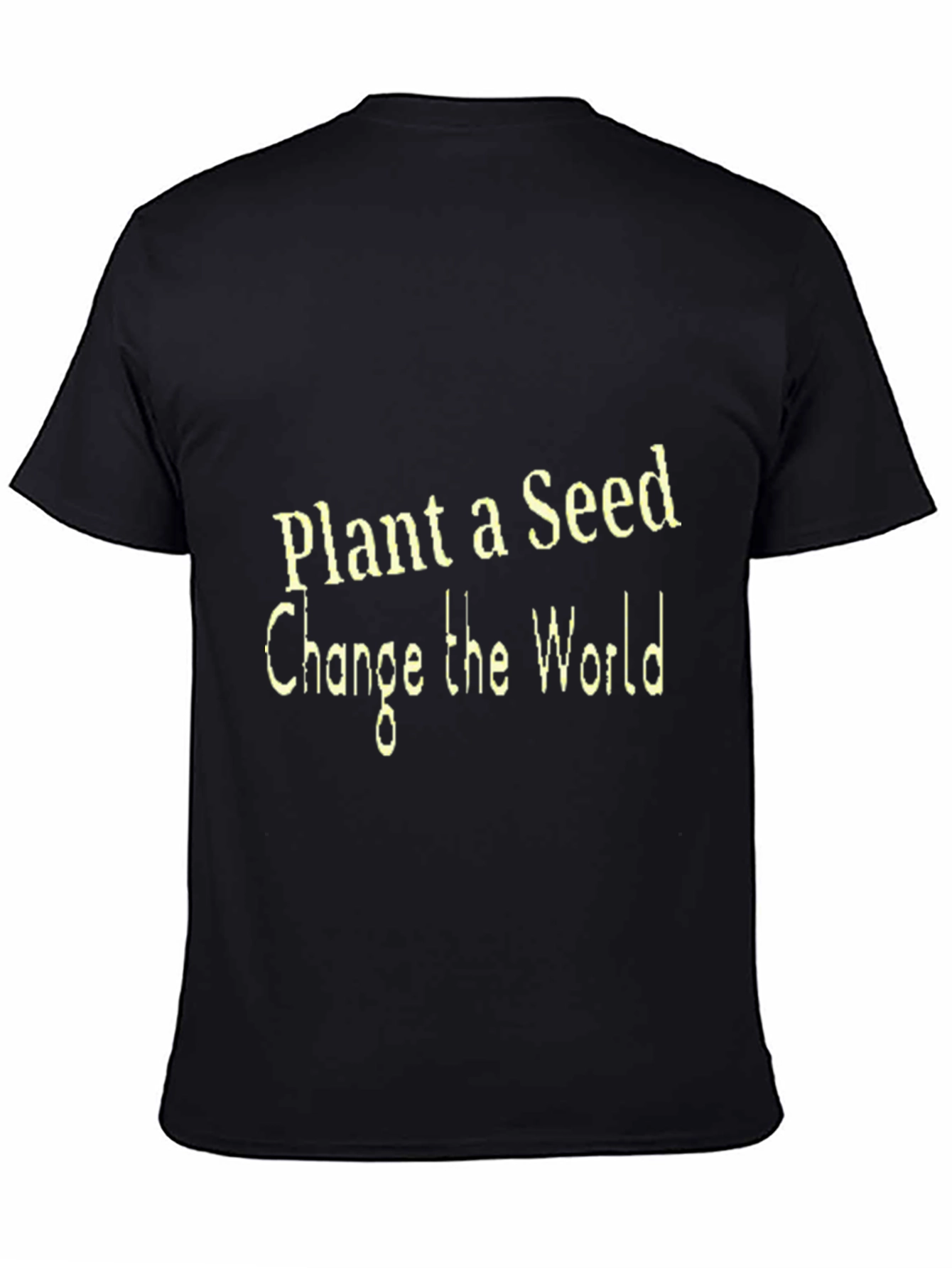 Plant a Seed T-Shirt - Change the World