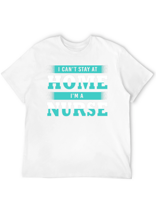 I Cant Stay at Home Im a Nurse T-Shirt