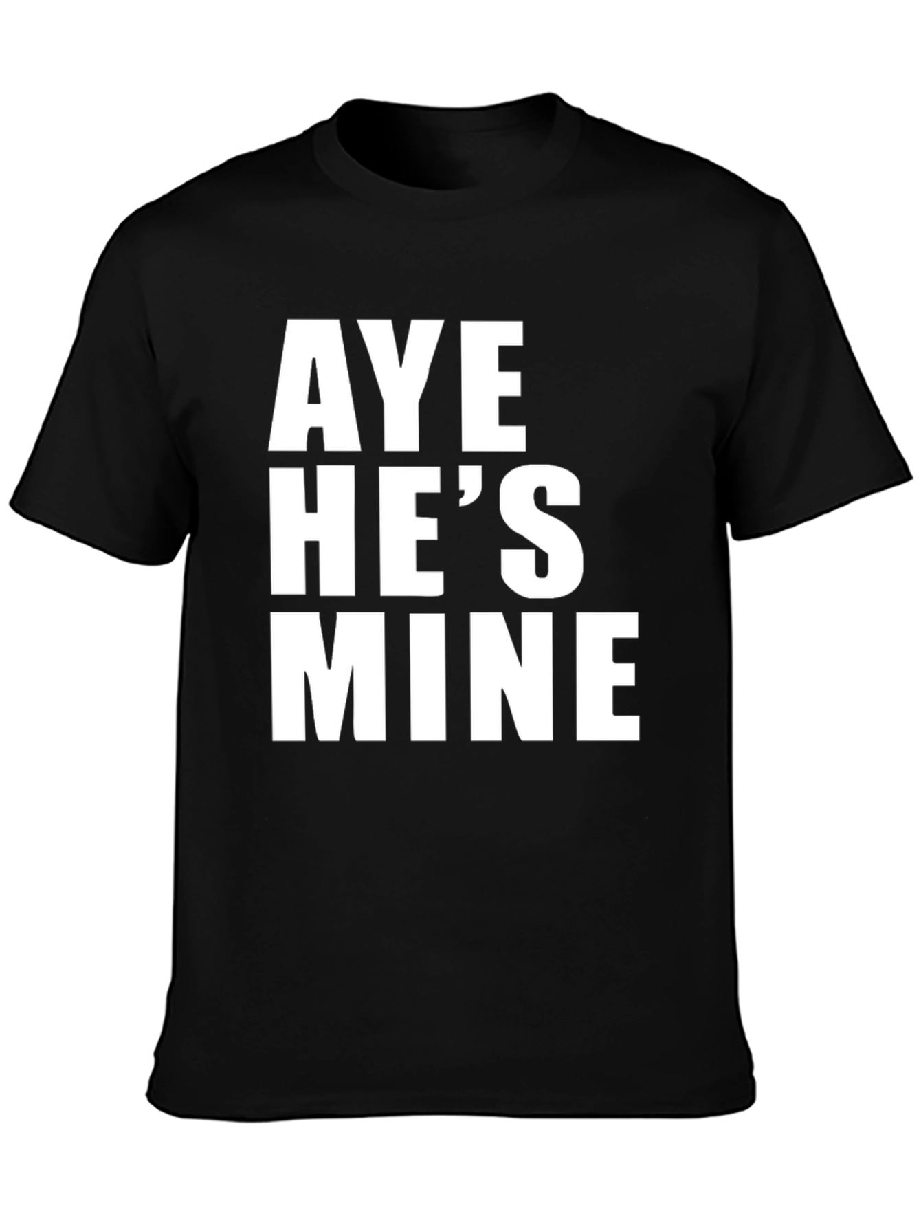 Aye Hes Mine T-Shirt - Funny Couple Tee