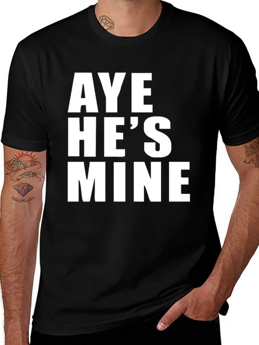 Aye Hes Mine T-Shirt - Funny Couple Tee