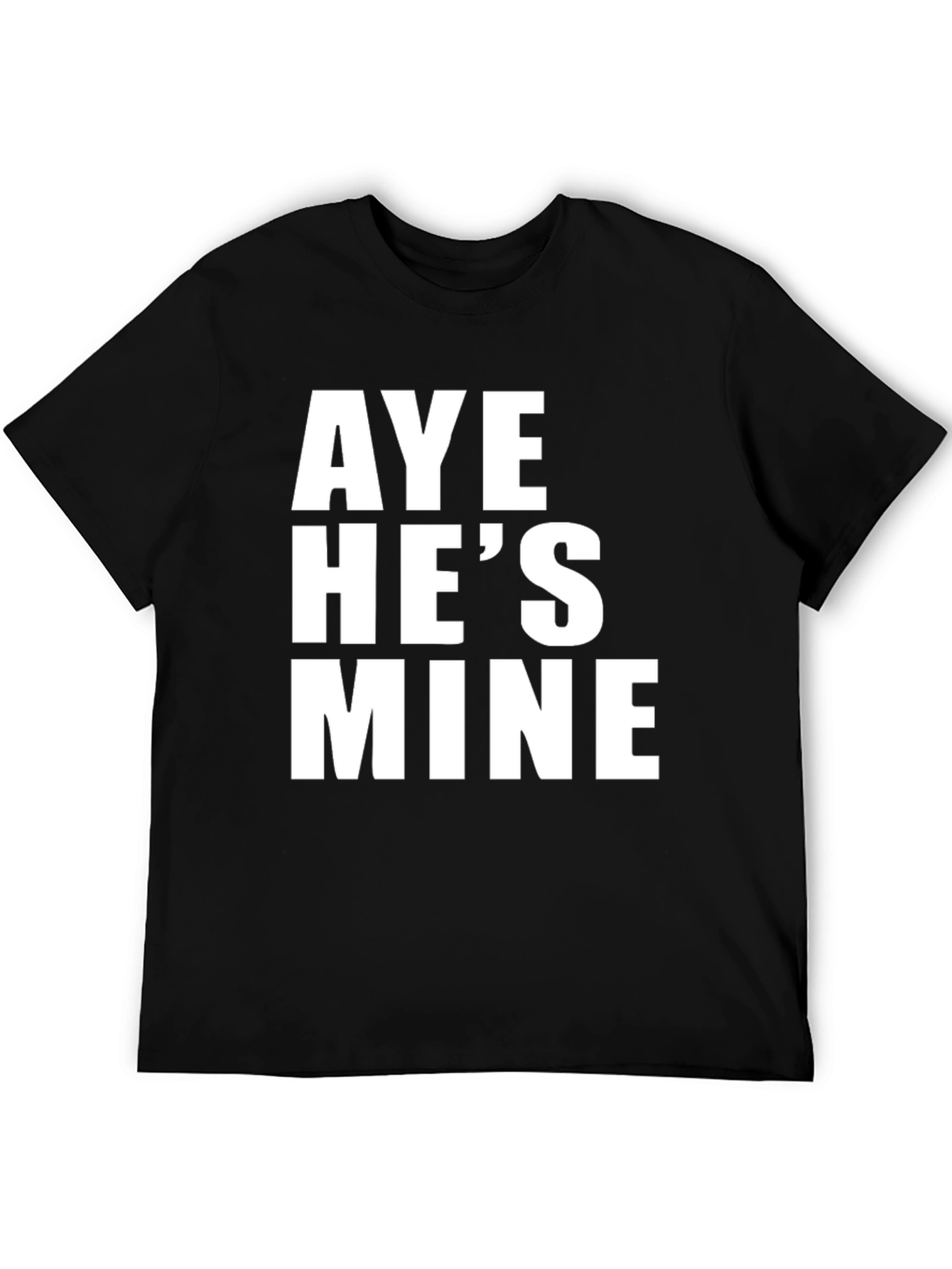 Aye Hes Mine T-Shirt - Funny Couple Tee
