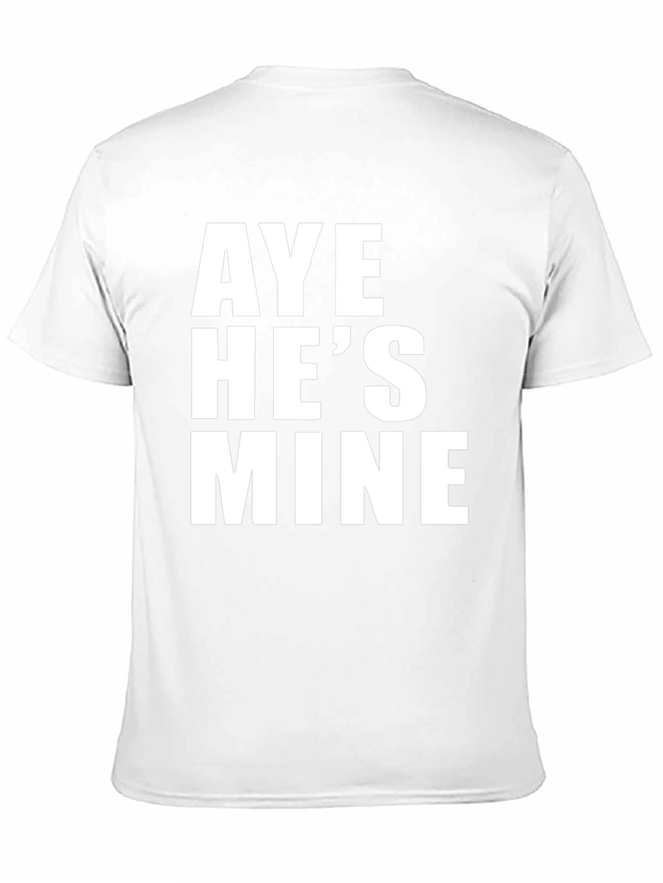 Aye Hes Mine T-Shirt - Funny Couple Tee