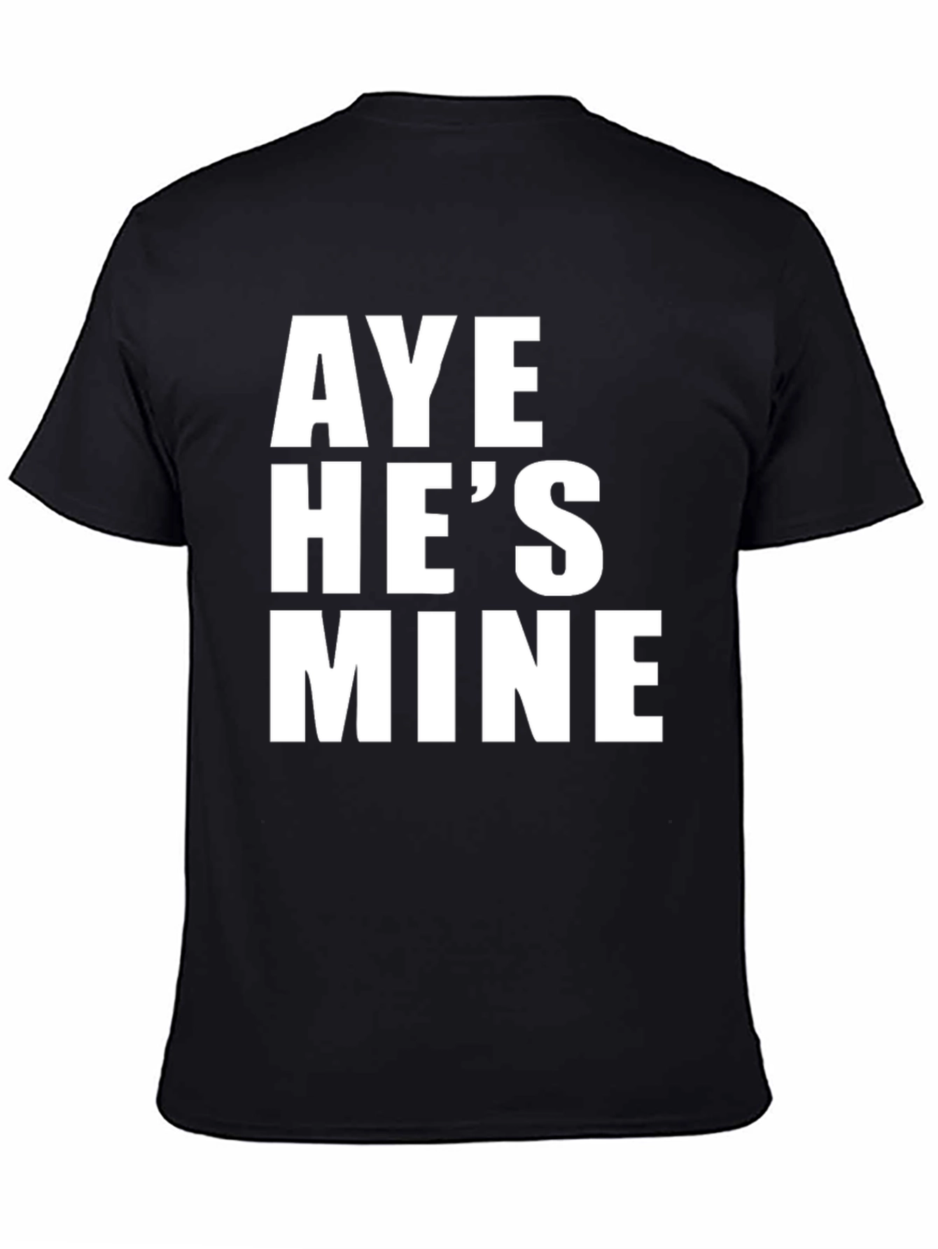 Aye Hes Mine T-Shirt - Funny Couple Tee