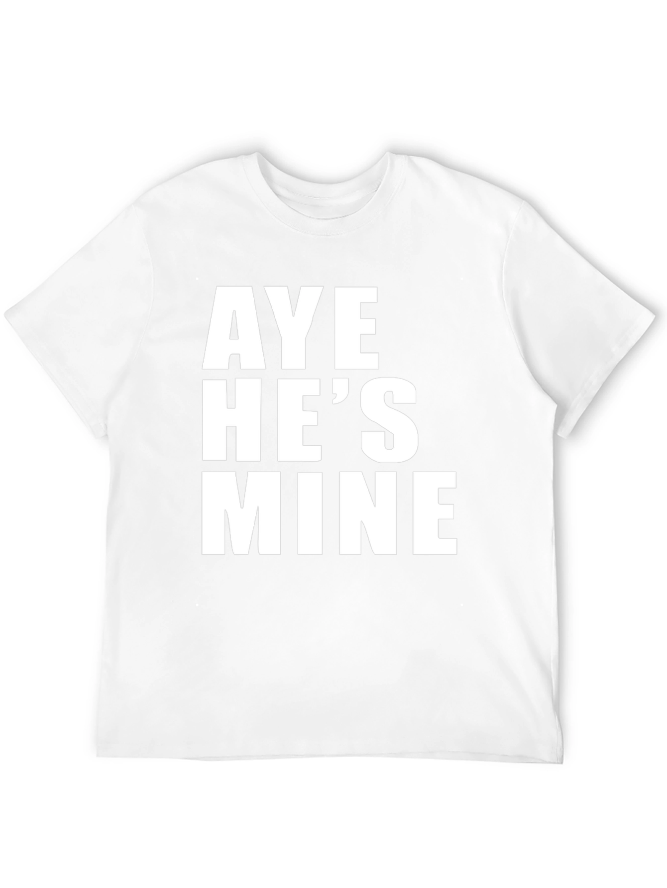 Aye Hes Mine T-Shirt - Funny Couple Tee