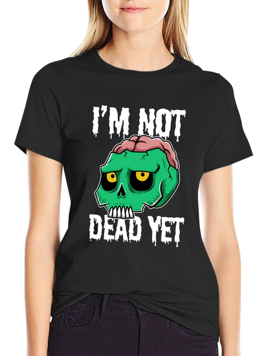 Im Not Dead Yet Graphic Tee - Zombie Skull Humor