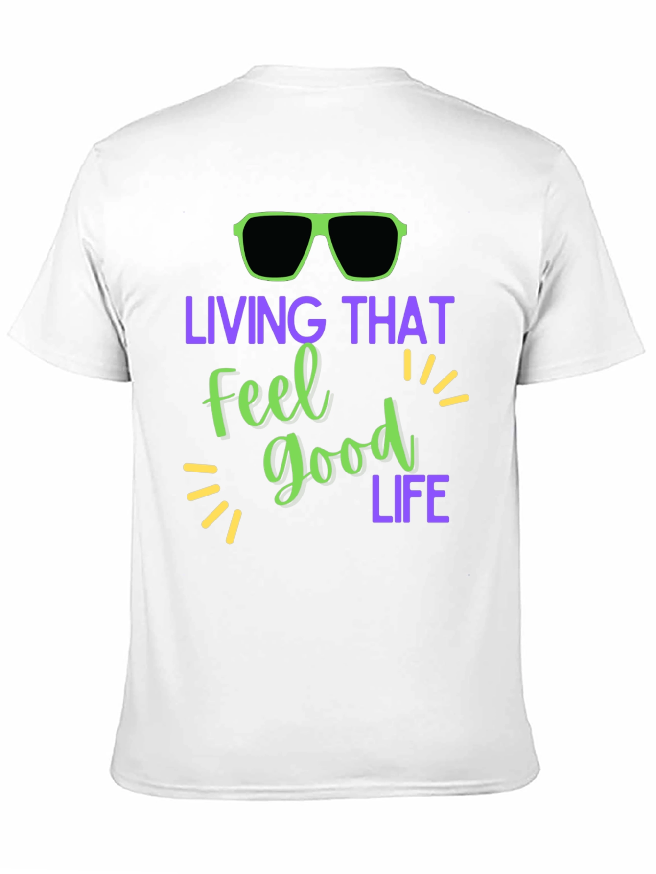 Living That Feel Good Life T-Shirt