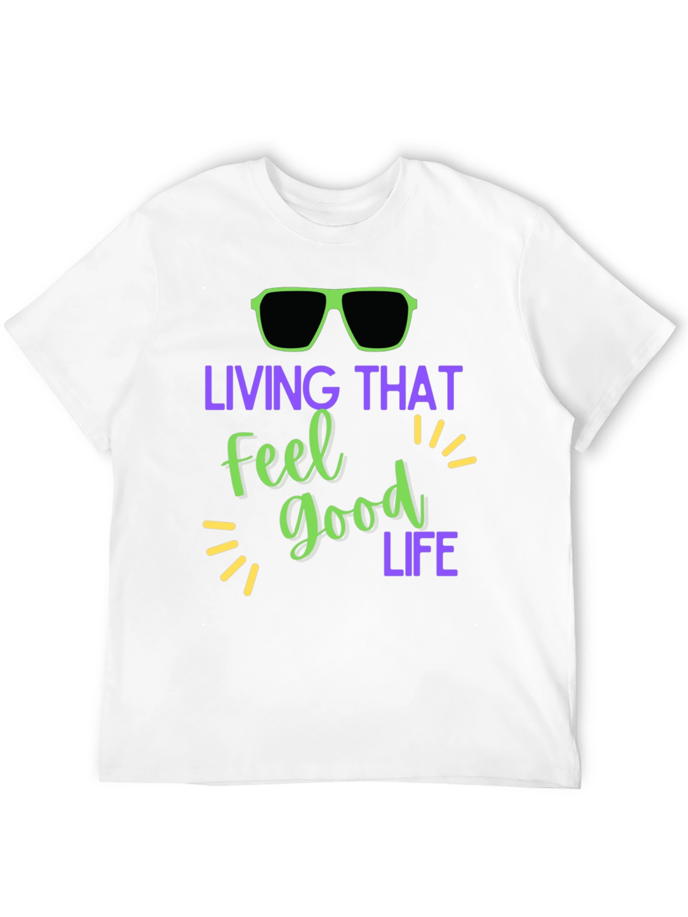 Living That Feel Good Life T-Shirt